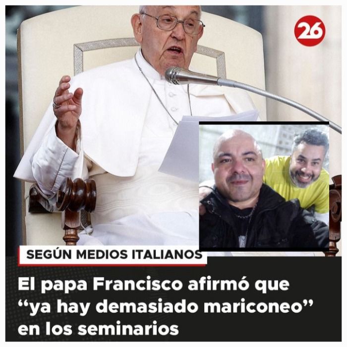 El santo pontifice aseguro que hay mucha MARICONERA en garupa